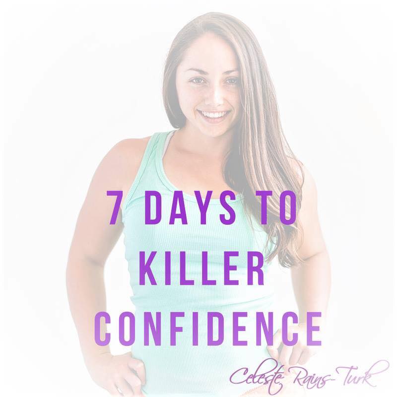 Celeste Rains-Turk | 7 Day Killer Confidence Course